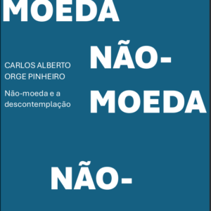 Não-Moeda e a descontemplação
