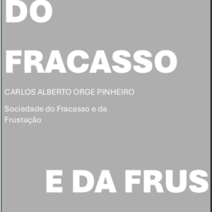 Sociedade do Fracasso e da Frustração Digital